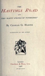Cover of: The Hastings road and the "happy springs of Tunbridge,"