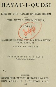Cover of: Hayat-i-Qudsi, life of the Nawab Gauhar Begum alias the Nawab Begum Qudsia of Bhopal