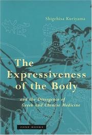 The Expressiveness of the Body and the Divergence of Greek and Chinese Medicine by Shigehisa Kuriyama