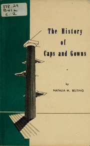 Cover of: The History of caps and gowns by Natalia Maree Belting