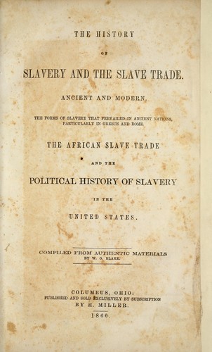 The history of slavery and the slave trade, ancient and modern William O. Blake