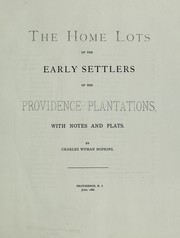 Cover of: The home lots of the early settlers of the Providence Plantations