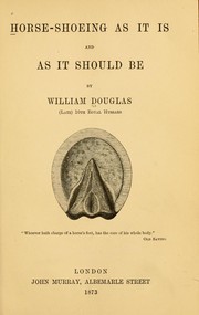 Cover of: Horse-shoeing as it is and as it should be by Douglas, William Private, 10th Royal Hussars