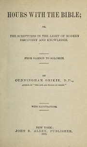 Cover of: Hours with the Bible: or The scriptures in the light of modern discovery and knowledge