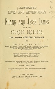 Illustrated lives and adventures of Frank and Jesse James, and the Younger Brothers by J. A. Dacus