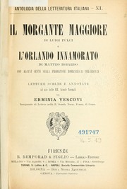 Cover of: Il Morgante maggiore di Luigi Pulci, e L'Orlando innamorato di Matteo Boiardo: con alcuni cenni sulla produzione romanzesca precedente