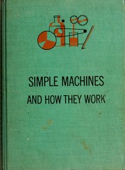 Cover of: Simple machines and how they work. by Elizabeth N. Sharp