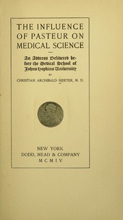 Cover of: The influence of Pasteur on medical science: an address delivered before the Medical school of Johns Hopkins university