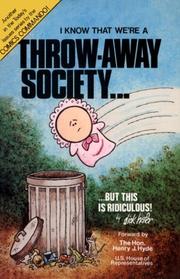 Cover of: I know that we're a throw-away society-- but this is ridiculous!