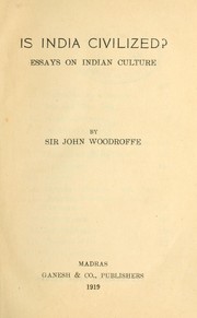 Cover of: Is India civilized?  Essays on Indian culture by Woodroffe, John George Sir