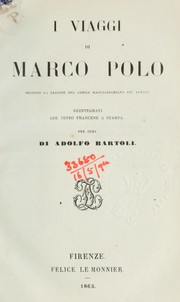Cover of: I viaggi di Marco Polo, secondo la lezione del codice Magliabechiano più antico, reintegrati col testo francese a stampa per cura di Adolfo Bartoli