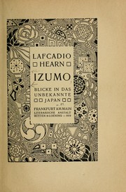 Cover of: Izumo, Blicke in das unbekannte Japan: Einzig autorisierte Übersetzung aus dem Englischen