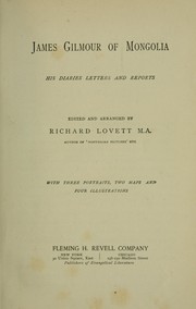 Cover of: James Gilmour of Mongolia, his diaries letters and reports: edited and arr. by Richard Lovett