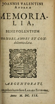 Cover of: Joannis Valentini Andreae Memorialia, benevolentium honori, amori et condolentiae data by Johann Valentin Andreä