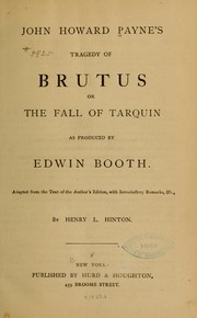 Cover of: John Howard Payne's tragedy of Brutus; or, The fall of Tarquin: as produced by Edwin Booth.