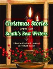 Cover of: Christmas Stories from the South's Best Writers by edited by Charline R. McCord and Judy H. Tucker ; foreword by Elizabeth Spencer ; illustrations by Rick Anderson.