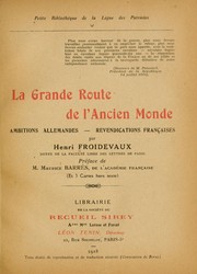 Cover of: La grande route de l'ancien monde: ambitions allemandes--revendications françaises