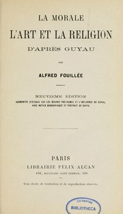 Cover of: La Morale, l'art et la religion d'après Guyau by Alfred Fouillée