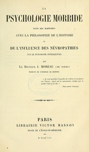 Cover of: La psychologie morbide dans ses rapports avec la philosophie de l'histoire by Jacques Joseph Moreau