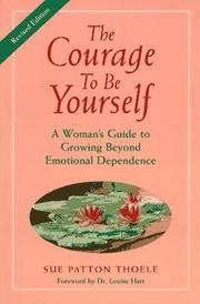 Cover of: The courage to be yourself: a woman's guide to growing beyond emotional dependence