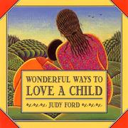 Cover of: Wonderful ways to love a child