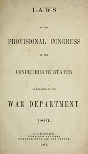 Cover of: Laws of the Provisional Congress of the Confederate States in relation to the War Department, 1861 by Confederate States of America