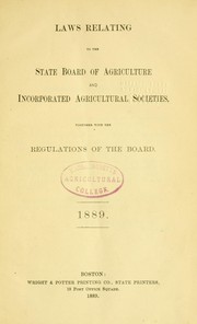 Cover of: Laws relating to the State Board of Agriculture and incorporated agricultural societies together with the regulations of the Board. by Massachusetts