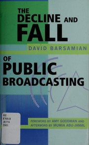 Cover of: The decline and fall of public broadcasting