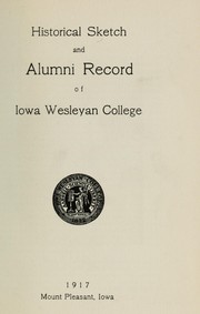 Cover of: Historical sketch and alumni record of Iowa Wesleyan college. by Iowa Wesleyan University, Mount Pleasant.