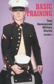 Cover of: Basic Training (True Homosexual Military Stories, Vol. 5) (Basic Training)