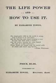 Cover of: The life power and how to use it. by Elizabeth Jones Towne