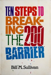 Cover of: Ten steps to breaking the 200 barrier by Bill M. Sullivan