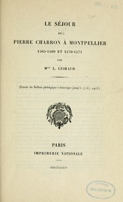 Cover of: Le Séjour de Pierre Charron à Montpellier 1565-1569 et 1570-1571