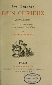 Cover of: Les zigzags d'un curieux: causeries sur l'art des livres et la littérature d'art