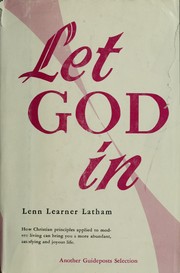 Cover of: Let God in: the secret of joyous, effective living.