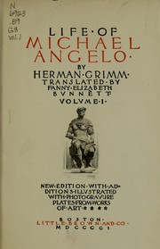 Cover of: Life of Michael Angelo. by Herman Friedrich Grimm