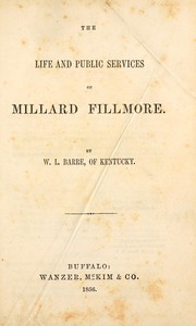 Cover of: The life and public services of Millard Fillmore. by W. L. Barre