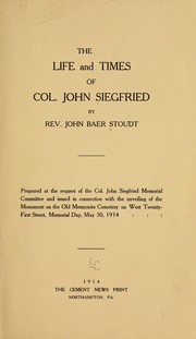 Cover of: The life and times of Col. John Siegfried