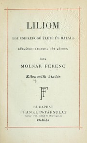 Cover of: Liliom, egy csirkefogó élete és halála by Ferenc Molnár