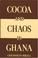 Cover of: Cocoa and chaos in Ghana