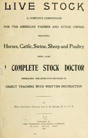 Cover of: Live stock: a complete compendium for the American farmer and stock owner, including horses, cattle, swine, sheep and poultry : being also a complete stock doctor embracing the effective methods of object teaching with written instruction