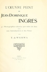 Cover of: L'ouevre peint de Jean Dominique Ingres, avec une introd. et des notes par T. de Wyzewa