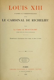 Cover of: Louis XIII d'après sa correspondance avec le cardinal de Richelieu