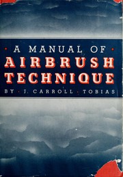 Cover of: A manual of airbrush technique