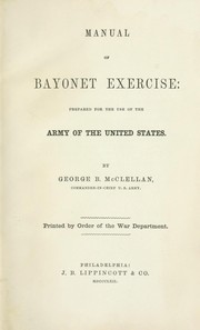 Cover of: Manual of bayonet exercise: prepared for the use of the army of the United States.