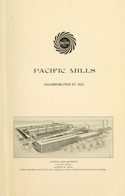 Cover of: The manufacture, dyeing, printing, and finishing of textiles by Pacific Mills, Boston
