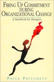 Cover of: Firing Up Commitment During Organizational Change: A Handbook for Managers