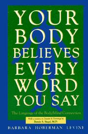 Cover of: Your body believes every word you say by Barbara Hoberman Levine