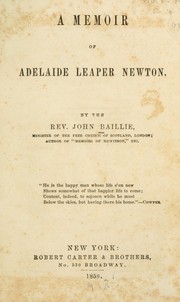 Cover of: A memoir of Adelaide Leaper Newton. by Baille, John Rev.