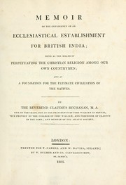 Cover of: Memoir of the expediency of an ecclesiastical establishment for British India: both as the means of perpetuating the Christian religion among our own countrymen; and as a foundation for the ultimate civilization of the natives.